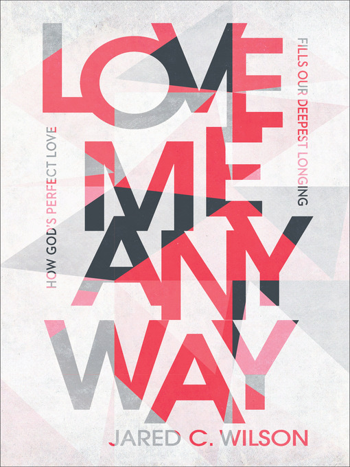 Title details for Love Me Anyway by Jared C. Wilson - Available